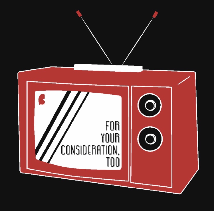 For Your Consideration,&nbsp;too